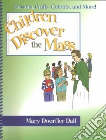 Children Discover the Mass libro in lingua di Dall Mary Doerfler