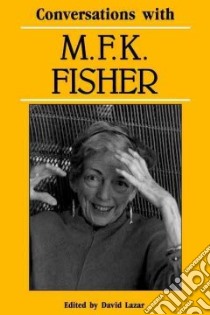 Conversations with M.F.K. Fisher libro in lingua di David Lazar