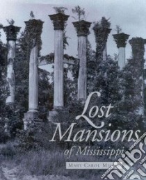 Lost Mansions of Mississippi libro in lingua di Miller Mary Carol