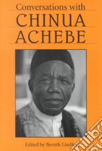 Conversations With Chinua Achebe libro in lingua di Lindfors Bernth (EDT), Lindfors Bernth, Achebe Chinua