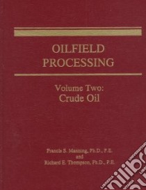 Oilfield Processing libro in lingua di Manning Francis S., Thompson Richard E.