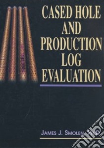 Cased Hole and Production Log Evaluation libro in lingua di Smolen James J.