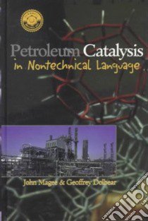 Petroleum Catalysis in Nontechnical Language libro in lingua di Magee John S., Dolbear Geoffrey E.