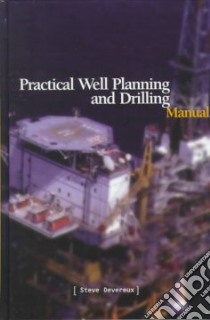 Practical Well Planning and Drilling Manual libro in lingua di Devereux Steve
