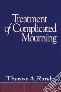 Treatment of Complicated Mourning libro in lingua di Rando Therese A.