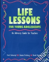 Life Lessons for Young Adolescents libro in lingua di Schrumpf Fred, Freiburg Sharon, Skadden David