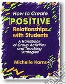 How to Create Positive Relationships With Students libro in lingua di Karns Michelle