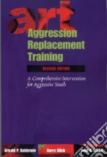 Aggression Replacement Training libro in lingua di Goldstein Arnold P., Glick Barry, Gibbs John C.