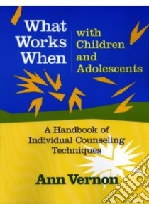 What Works When With Children and Adolescents libro in lingua di Vernon Ann