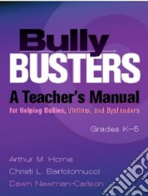 Bully Busters libro in lingua di Horne Arthur M., Bartolomucci Christi L., Newman-Carlson Dawn