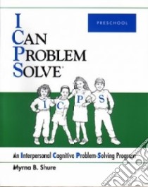 I Can Problem Solve libro in lingua di Shure Myrna B.