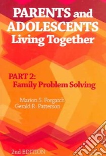 Parents And Adolescents Living Together libro in lingua di Forgatch Marion S., Patterson Gerald R.