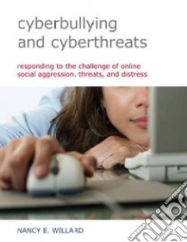 Cyberbullying and Cyberthreats libro in lingua di Willard Nancy E.