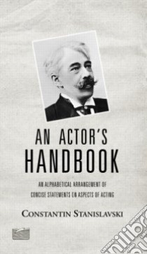 An Actor's Handbook libro in lingua di Stanislavsky Konstantin, Hapgood Elizabeth Reynolds