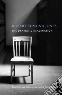 The Dramatic Imagination libro in lingua di Jones Robert Edmond