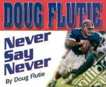 Never Say Never libro in lingua di Flutie Doug, Brown Greg, Keith Doug (ILT)