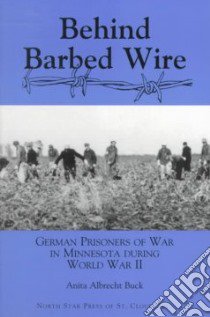 Behind Barbed Wire libro in lingua di Buck Anita