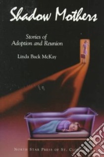 Shadow Mothers libro in lingua di McKay Linda Back