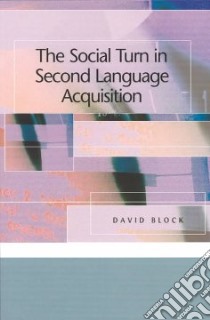 The Social Turn in Second Language Acquisition libro in lingua di Block David