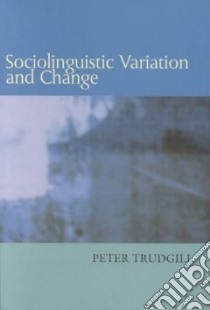 Sociolinguistic Variation and Change libro in lingua di Trudgill Peter