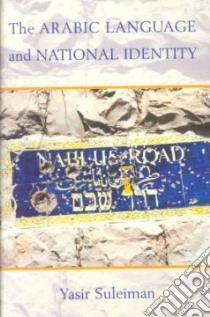 The Arabic Language and National Identity libro in lingua di Suleiman Yasir
