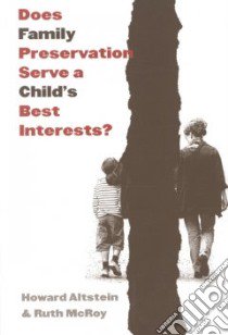 Does Family Preservation Serve a Child's Best Interests? libro in lingua di Altstein Howard, McRoy Ruth G.