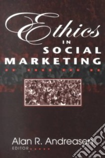 Ethics in Social Marketing libro in lingua di Andreasen Alan R. (EDT)