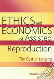 Ethics and Economics of Assisted Reproduction libro in lingua di Ryan Maura A.