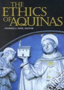 The Ethics of Aquinas libro in lingua di Pope Stephen J. (EDT)