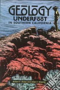 Geology Underfoot in Southern California libro in lingua di Sharp Robert P., Glazner Allen F.