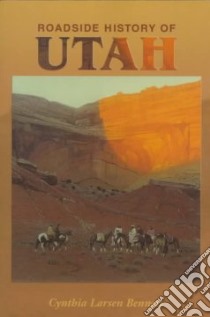 Roadside History of Utah libro in lingua di Bennett Cynthia Larsen