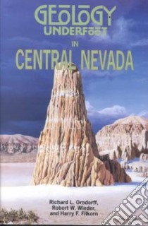 Geology Underfoot in Central Nevada libro in lingua di Orndorff Richard L., Filkorn Harry F., Wieder Robert W.