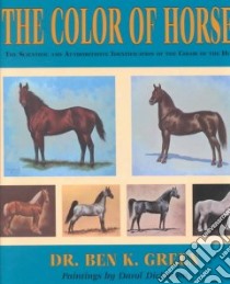 The Color of Horses libro in lingua di Green Ben K., Dickinson Darol (ILT), Sponenberg D. Phillip (FRW)
