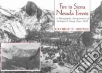 Fire in Sierra Nevada Forests libro in lingua di Gruell George E.