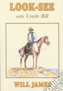 Look-See With Uncle Bill libro in lingua di James Will