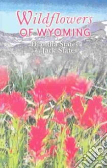 Wildflowers of Wyoming libro in lingua di States Diantha, States Jack S.