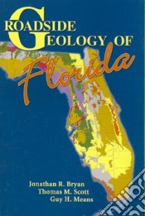 Roadside Geology of Florida libro in lingua di Bryan Jonathan R., Scott Thomas M., Means Guy H.