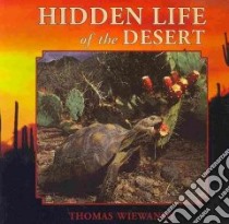 Hidden Life of the Desert libro in lingua di Wiewandt Thomas
