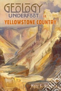 Geology Underfoot in Yellowstone Country libro in lingua di Hendrix Marc S.