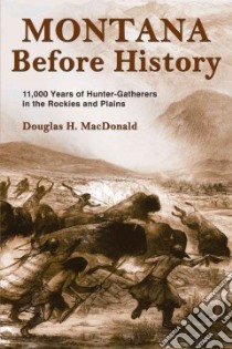 Montana Before History libro in lingua di MacDonald Douglas H.