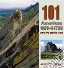 101 American Geo-sites You've Gotta See libro in lingua di Dickas Albert Binkley