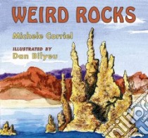 Weird Rocks libro in lingua di Corriel Michele, Bilyeu Dan (ILT)