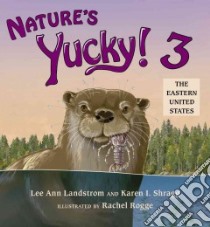 Nature's Yucky! 3 libro in lingua di Landstrom Lee Ann, Shragg Karen I., Rogge Rachel (ILT)