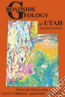 Roadside Geology of Utah libro in lingua di Williams Felicie, Chronic Lucy, Chronic Halka