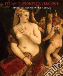 Titian, Tintoretto, Veronese libro in lingua di Ilchman Frederick, Borean Linda (CON), Brown Patricia Fortini (CON), Delieuvin Vincent (CON), Echols Robert (CON)
