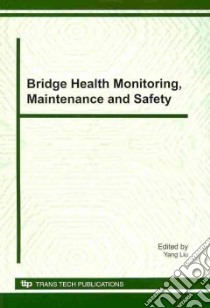 Bridge Health Monitoring, Maintenance and Safety libro in lingua di Liu Yang (EDT)