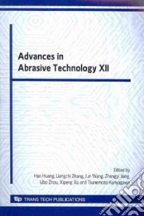 Advances in Abrasive Technology XII libro in lingua di Huang Han (EDT), Zhang Liangchi (EDT), Wang Jun (EDT), Jiang Zhengyi (EDT), Zhou Libo (EDT), Xu Xipeng (EDT)