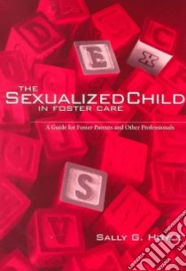 The Sexualized Child in Foster Care libro in lingua di Hoyle Sally G.