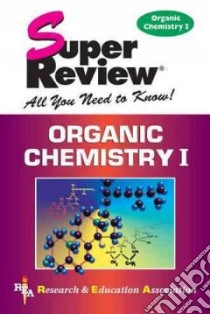 Organic Chemistry I libro in lingua di Research and Education Association (COR), Dingle Adrian