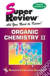 Super Review Organic Chemistry II libro in lingua di Fogiel M. (EDT), Dingle Adrian, Research and Education Association (COR)